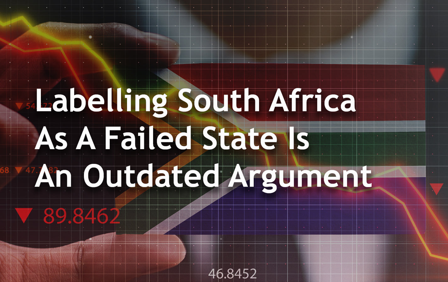 Labelling South Africa As A Failed State Is An Outdated Argument Al