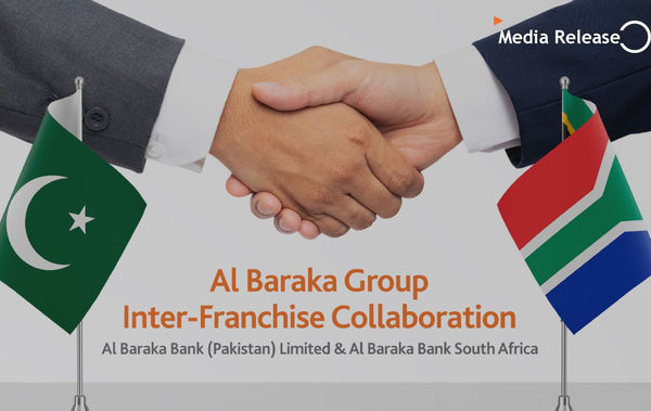 Al Baraka Bank South Africa Celebrates Inter-Franchise Collaboration with Al Baraka Bank Pakistan to Boost Trade Opportunities