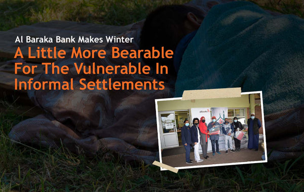 Al Baraka Bank Makes Winter A Little More Bearable For The Vulnerable In Informal Settlements - Durban